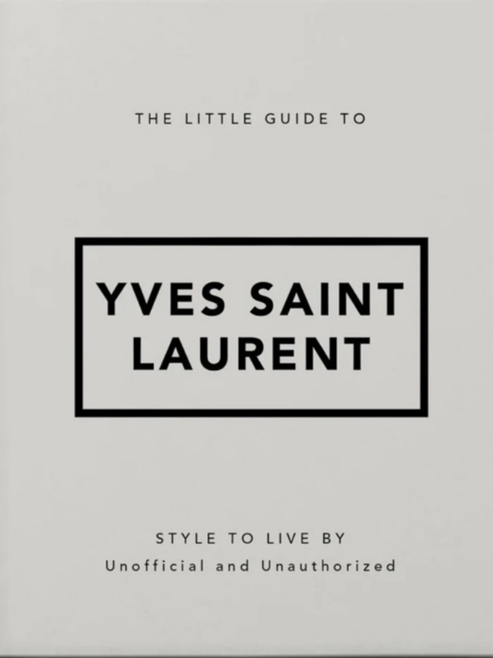 Yves Saint Laurent The Little Guide to Yves Saint Laurent Coffee Table Book